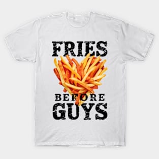 Fries before guys T-Shirt